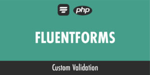Fluent Forms – adding custom Tel Field validation